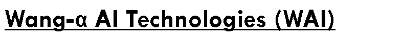 Text Box: Wang-α AI Technologies (WAI)